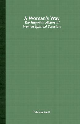 A Woman's Way: The Forgotten History of Women Spiritual Directors Cover Image