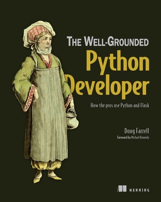 The  Well-Grounded Python Developer: How the pros use Python and Flask (The Well-Grounded) Cover Image