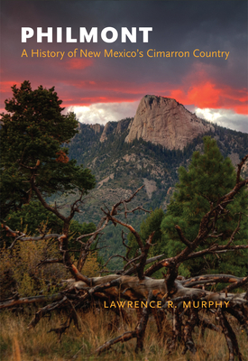 Philmont: A History of New Mexico's Cimarron Country By Lawrence R. Murphy Cover Image