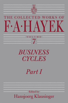 Business Cycles: Part I (The Collected Works of F. A. Hayek #7) Cover Image