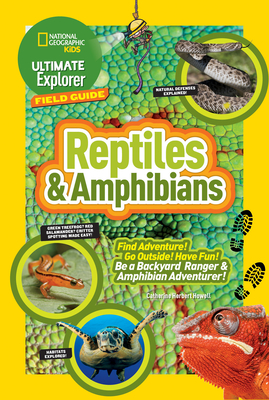 Ultimate Explorer Field Guide: Reptiles and Amphibians: Find Adventure! Go Outside! Have Fun! Be a Backyard Ranger and Amphibian Adventurer Cover Image