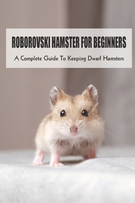 Roborovski Dwarf Hamster: Pet Care Guide, Lifespan, Cost, and