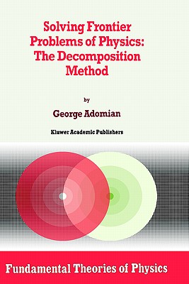Solving Frontier Problems of Physics: The Decomposition Method (Fundamental Theories of Physics #60)