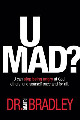 U Mad?: U can stop being angry at God, others, and yourself once and for all. Cover Image