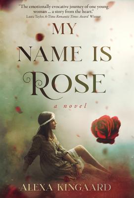 My Name is Rose By Alexa Kingaard Cover Image