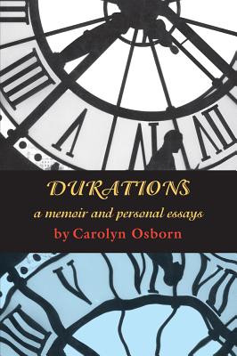 Durations: A Memoir and Personal Essays By Carolyn Osborn Cover Image