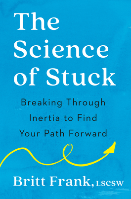 The Science of Stuck: Breaking Through Inertia to Find Your Path Forward Cover Image