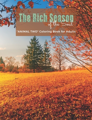 "ANIMAL TWO" Coloring Book for Adults: Notebook, Large 8.5"x11", Ability to Relax, Brain Experiences Relief, Lower Stress Level, Achieve Mindfulness (The Rich Season of the Soul #22)