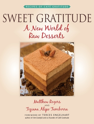 Sweet Gratitude: A New World of Raw Desserts Cover Image
