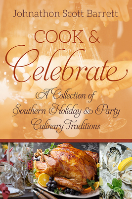 Cook & Celebrate: A Collection of Southern Holiday and Party Culinary Traditions (Food and the American South)