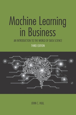 Machine Learning in Business: An Introduction to the World of Data Science Cover Image