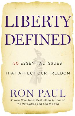Liberty Defined: 50 Essential Issues That Affect Our Freedom By Ron Paul Cover Image