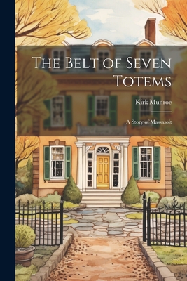 The Belt of Seven Totems: A Story of Massasoit Cover Image
