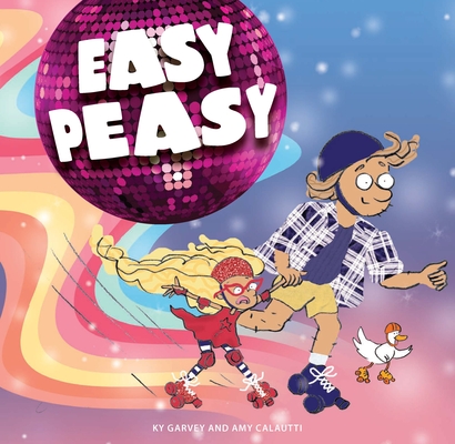 Easy Peasy By Ky Garvey, Amy Calautti (Illustrator) Cover Image