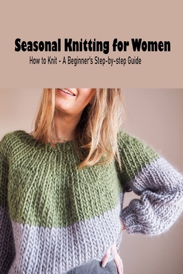 How to Knit: A Beginner's Step-by-Step Guide