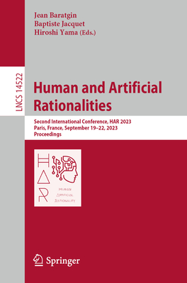 Human and Artificial Rationalities: Second International Conference, Har 2023, Paris, France, September 19-22, 2023, Proceedings (Lecture Notes in Computer Science #1452)