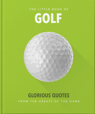 Little Book of Golf: Glorious Quotes from the Greats of the Game By Hippo! Orange Cover Image