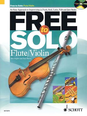 Free to Solo Flute or Violin: An Easy Approach to Improvising in Funk, Soul, Latin Folk and Jazz Styles Cover Image