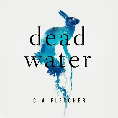 Dead Water By C. a. Fletcher, Siobhan Redmond (Read by) Cover Image