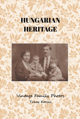 Hungarian Heritage: Vintage Family Photos