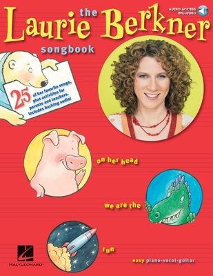 The Laurie Berkner Songbook Piano, Vocal and Guitar Chords Book/Online Audio [With CD] Cover Image