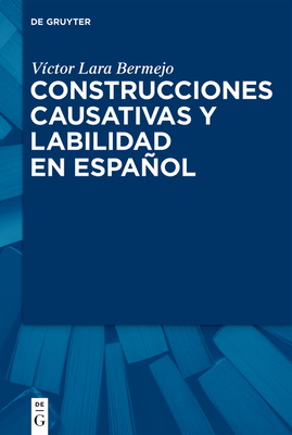 Construcciones Causativas Y Labilidad En Español By Víctor Lara Bermejo Cover Image