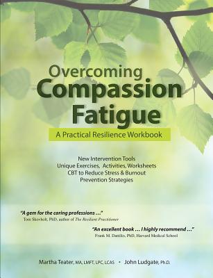 Overcoming Compassion Fatigue: A Practical Resilience Workbook Cover Image