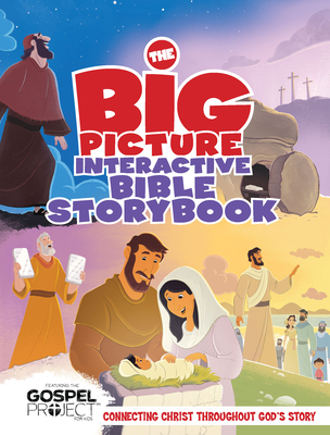 The Big Picture Interactive Bible Storybook, Hardcover: Connecting Christ Throughout God’s Story (The Big Picture Interactive / The Gospel Project)