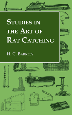 Studies in the Art of Rat Catching - With Additional Notes on Ferrets and Ferreting, Rabbiting and Long Netting Cover Image