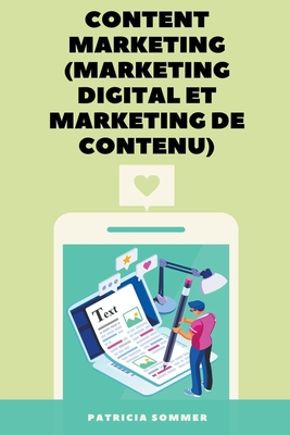 Content Marketing (Marketing Digital et Marketing de Contenu) By Patricia Sommer Cover Image