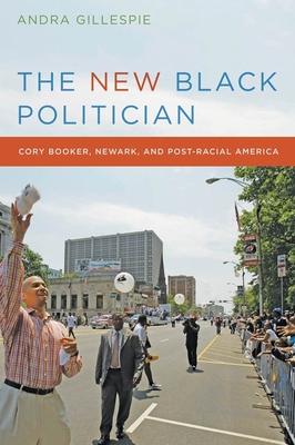 The New Black Politician: Cory Booker, Newark, and Post-Racial America Cover Image