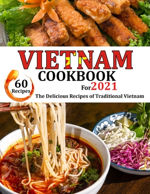 VIETNAM Cookbook for 2021: The delicious recipes of traditional Vietnam Cover Image