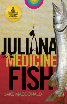 Juliana and the Medicine Fish By Jake MacDonald Cover Image