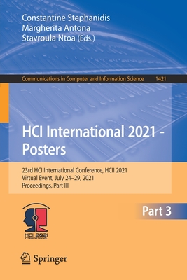 Hci International 2021 - Posters: 23rd Hci International Conference, Hcii 2021, Virtual Event, July 24-29, 2021, Proceedings, Part III (Communications in Computer and Information Science #1421) Cover Image