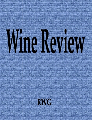 Wine Review: 150 Pages 8.5 X 11 By Rwg Cover Image