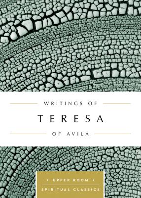 Writings of Teresa of Ávila (Upper Room Spiritual Classics)