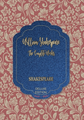The Complete Works of William Shakespeare By William Shakespeare Cover Image