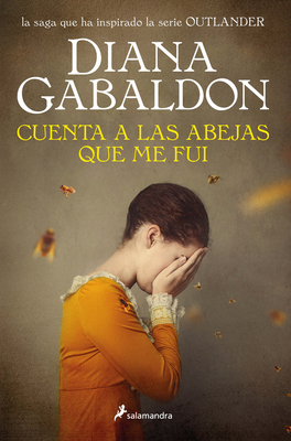 Cuenta a las abejas que me fui / Go Tell the Bees That I Am Gone (SERIE OUTLANDER #9) By Diana Gabaldon Cover Image