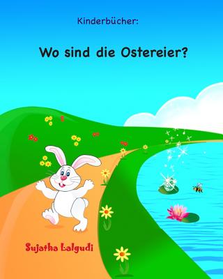 Kinderbucher: Wo sind die Ostereier?: Ostern bilderbuch, Ostern bücher, Frohe Ostern, Ostern für kinder, Osterhase, Osterhasen bilde Cover Image