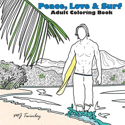 Peace, Love & Surf: Adult Coloring Book