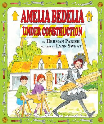 Amelia Bedelia Under Construction By Herman Parish, Lynn Sweat (Illustrator) Cover Image