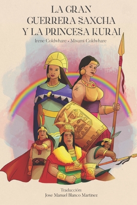 La gran guerrera Saxcha y la princesa Kurai: (versión: español e inglés) By Misumi Coldwhare, José Manuel Blanco Martínez (Translator), Irene Coldwhare Cover Image