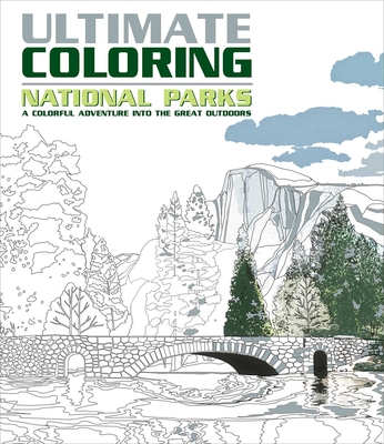 Ultimate Coloring National Parks: A Colorful Adventure Into the Great Outdoors By Editors of Thunder Bay Press Cover Image