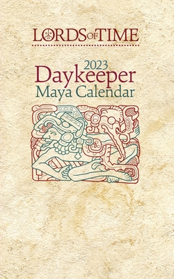 Lords of Time 2023 Daykeeper Maya Calendar By Paul Johnson, Paul Johnson (Illustrator), Paul Johnson (Photographer) Cover Image