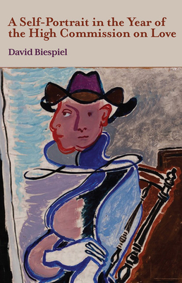 A Self-Portrait in the Year of the High Commission on Love By David Biespiel Cover Image