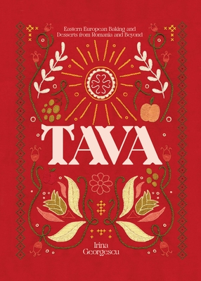 Tava: Eastern European Baking and Desserts From Romania & Beyond By Irina Georgescu Cover Image