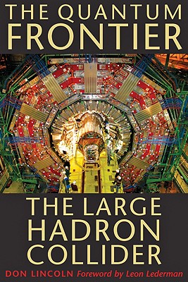 The Quantum Frontier: The Large Hadron Collider By Don Lincoln Cover Image