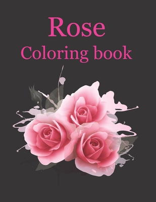 Roses Coloring book: roses coloring books for adults kids girls boys By Mhr Publishing Cover Image