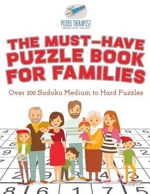 The Must-Have Puzzle Book for Families Over 300 Sudoku Medium to Hard Puzzles By Puzzle Therapist Cover Image