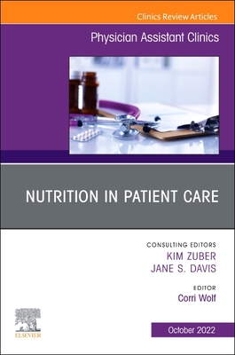 Nutrition in Patient Care, an Issue of Physician Assistant Clinics: Volume 7-4 (Clinics: Internal Medicine #7) Cover Image